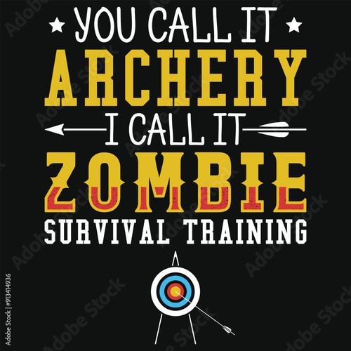 You call it archery i call it zombie survival training archery shooting typography tshirt design