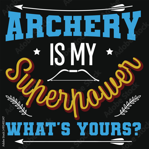 Archery is my superpower what's your typography tshirt design