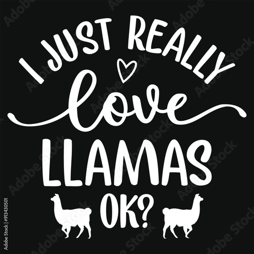 I just really love llamas ok typography tshirt design