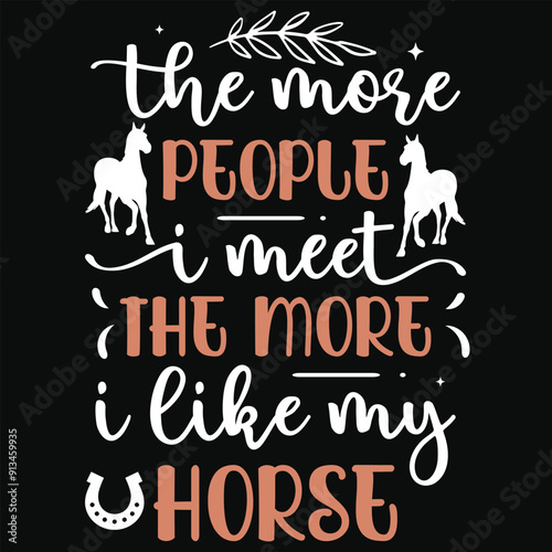 The more people i meet the more like my horse horses riding horses jumping typography tshirt design