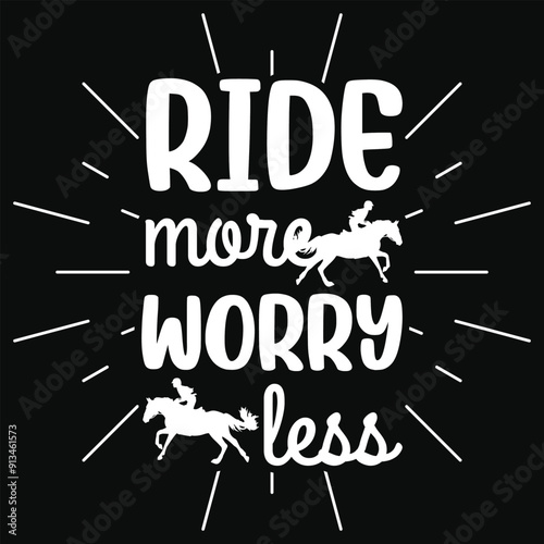 Ride more worry less horses riding horses jumping typography tshirt design