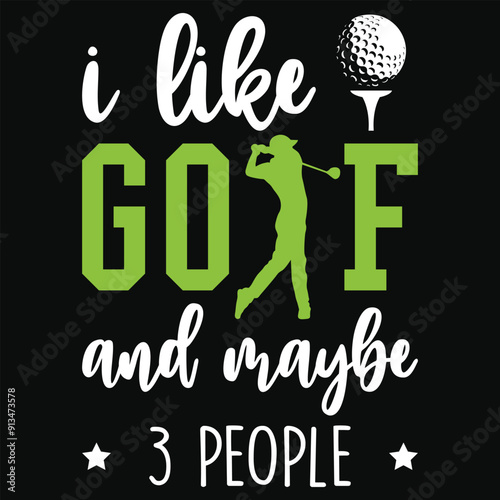 I like golf and maybe 3 people golf or golfing typography tshirt design