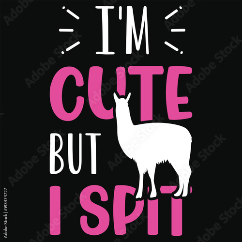 I'm cute but i spit llamas typography tshirt design