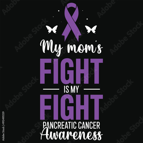 My mom's fight is my fight pancreatic cancer awareness typography tshirt design