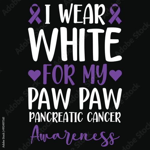 I wear white for my paw paw pancreatic cancer awareness typography tshirt design