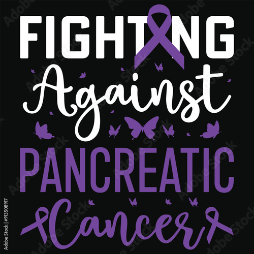 Fighting against pancreatic cancer awareness typography tshirt design