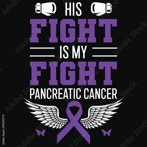 His fight is my fight pancreatic cancer awareness typography tshirt design