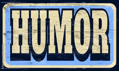 Aged and worn humor sign on wood