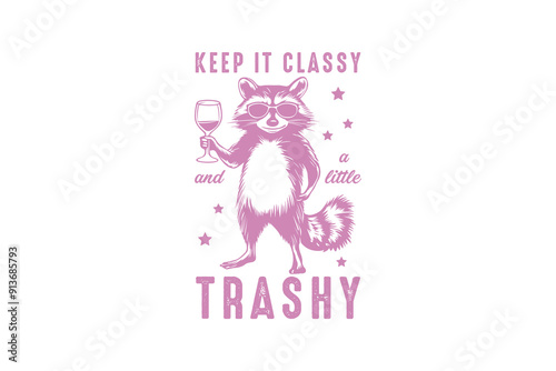 Keep it classy and little trashy, Vintage Funny Sarcastic Raccoon SVG T shirt design