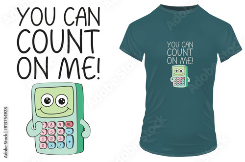 You can count on me Funny cartoon calculator quote Vector illustration for Tshirt print on demand merch