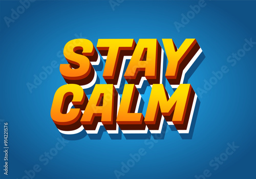 Stay calm. Text effect in 3D style with good colors