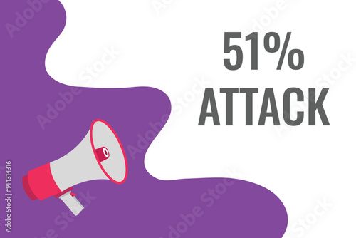  51% attack button, banner, label, template for website.  51% attack text with colorful megaphone icon
