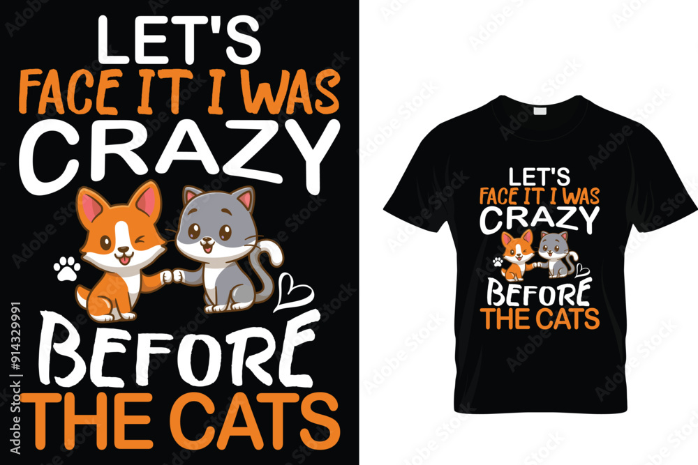 Let's face it I was crazy before the cats - Cat T Shirt Design Let's face it I was crazy before the cats - Cat T Shirt Design