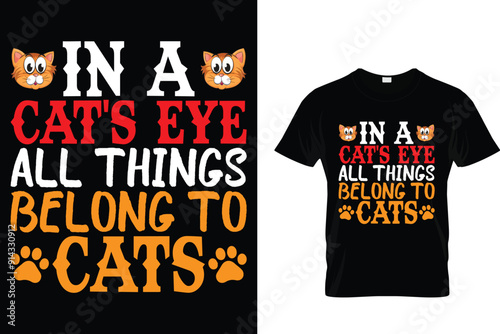 In a cat's eye all things belong to cats - Cat T Shirt Design