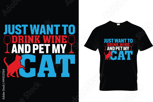 Just want to drink wine and pet my cat - Cat T Shirt Design