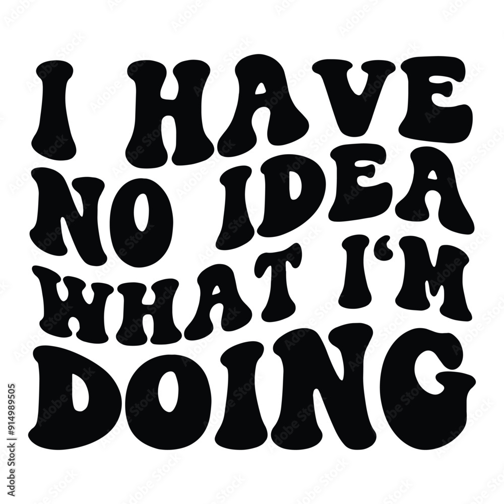 I have no idea what i m doing Retro SVG Art & Illustration I have no idea what i m doing Retro SVG Art & Illustration