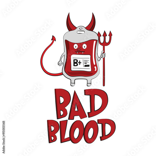 Blood bag with devil horns and a funny quote. Bad blood. Funny Vector illustration for tshirt, website, print, clip art, poster and print on demand merchandise.
