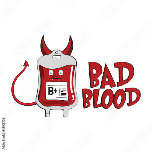 Blood bag with devil horns and a funny quote. Bad blood. Funny Vector illustration for tshirt, website, print, clip art, poster and print on demand merchandise.