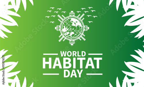World Habitat Day. Holidays  green Planet Earth. Template for background, banner, card, poster with text inscription.Human habitat vector. Habitat Day Poster, first Monday of October. Important day