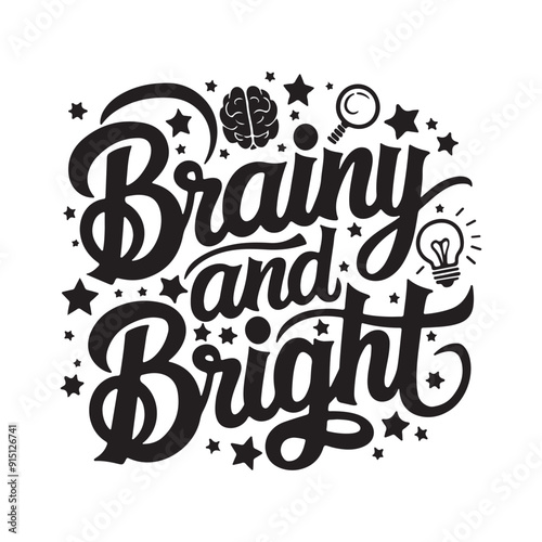 Brainy and Bright Calligraphic Typography Lettering Vector Art Design Template. Creative for T-shirts, Greeting cards, Gift posters, banners, etc.