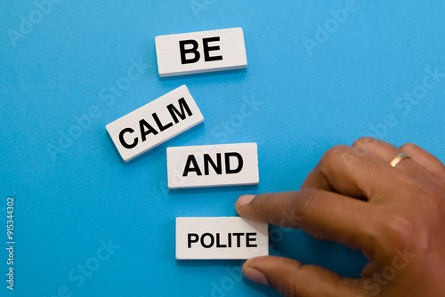 Be Calm and Polite