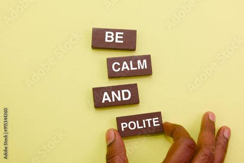 Be Calm and Polite