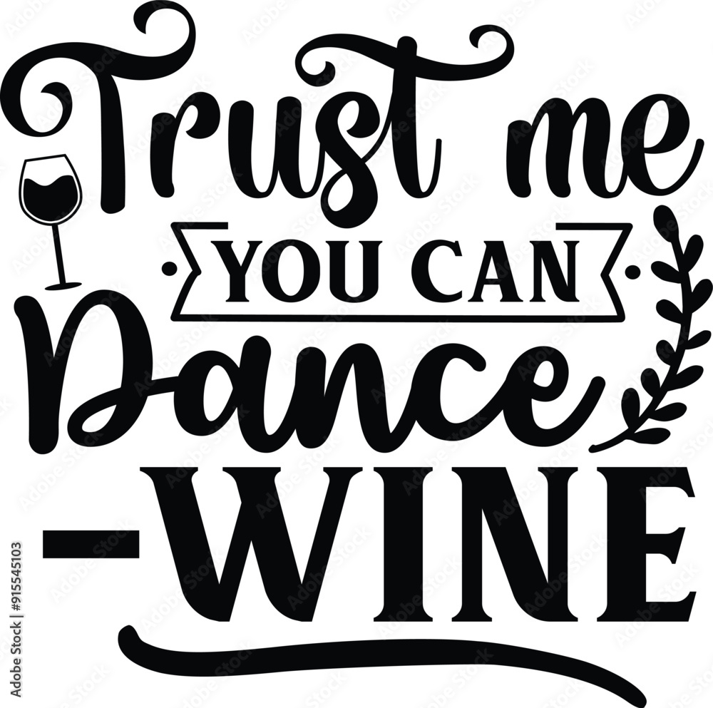 Trust me you can dance wine Trust me you can dance wine