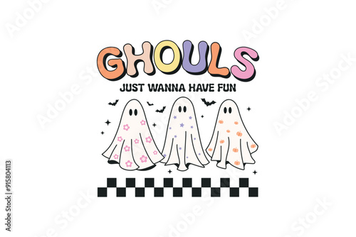 Ghouls just wanna have fun, Retro Halloween Quote Sublimation T shirt Design 