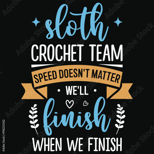 Sloth crochet team sloth animals typography or graphics tshirt design