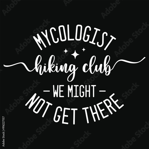 Mycologist hiking club we might not get there sloth animals typography or graphics tshirt design