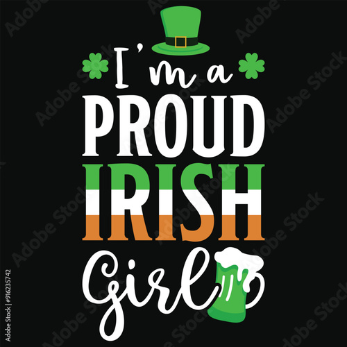 I'm a proud irish girl irish st. Patrick day or irish celebrate day typography or graphics tshirt design