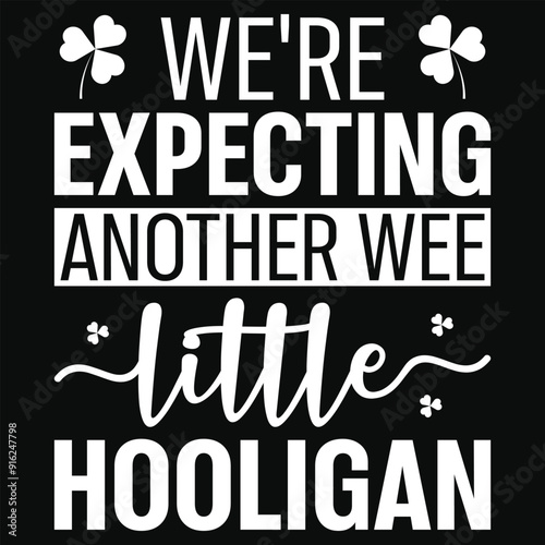 We're expecting another wee little hooligan irish st. Patrick day or irish celebrate day typography or graphics tshirt design