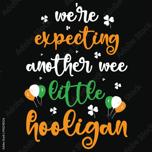 We're expecting another wee little hooligan irish st. Patrick day or irish celebrate day typography or graphics tshirt design