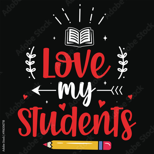 Love my students happy love days typography or graphics tshirt design