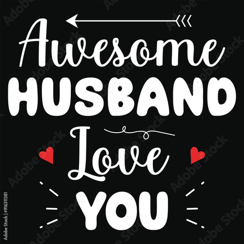 Awesome husband love you happy love days typography or graphics tshirt design