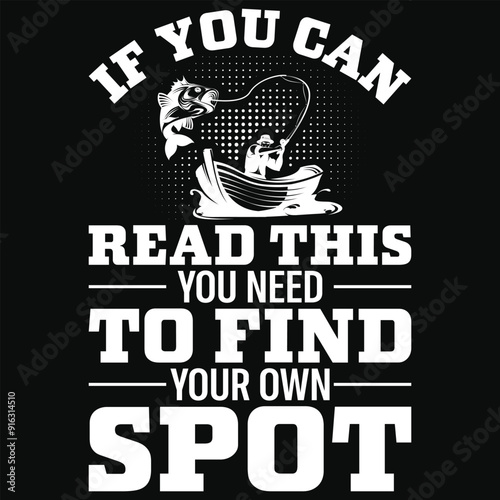 If you can read this you need to find fishing graphics tshirt design