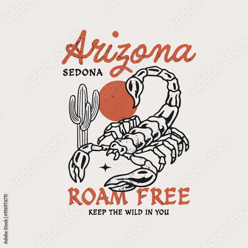 Western-themed vector graphic featuring a scorpion and cactus under a setting sun with text "Arizona," "Sedona," "Roam Free," and "Keep the Wild in You." Perfect for t-shirt designs.