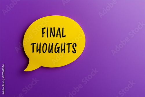Final thoughts message written on yellow paper speech bubble on purple background. Conceptual final thoughts symbol. Copy space. photo