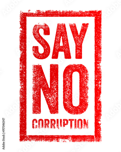 Say No Corruption is a call to action that encourages individuals, organizations, and societies to reject and stand against corrupt practices, text concept stamp