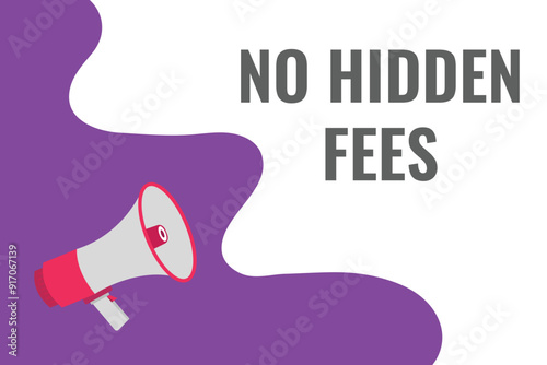 no hidden fees button, banner, label, template for website. no hidden fees text with colorful megaphone icon
