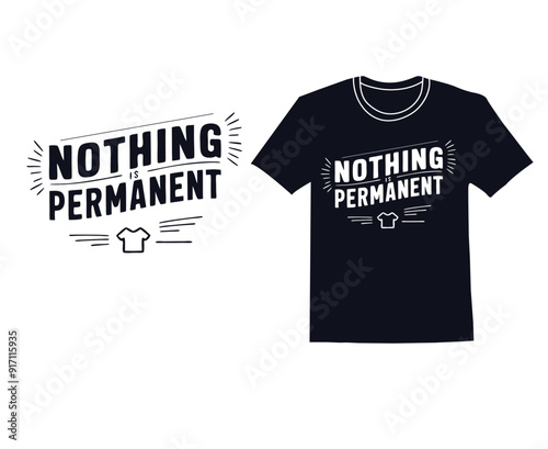 Nothing is permanent typography  new vector t shirt design