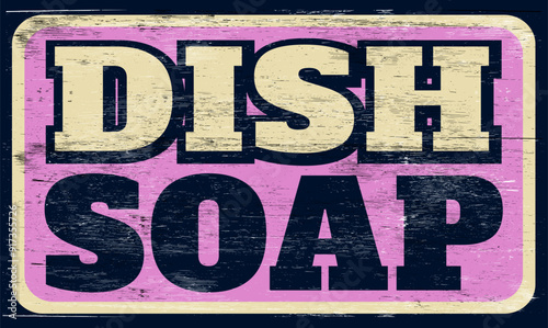 Aged retro dish soap sign on wood