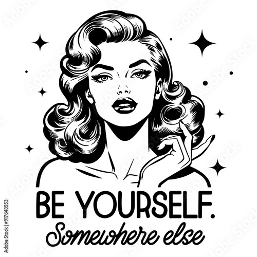 Black and white pop art illustration of a glamorous retro woman with a confident expression, paired with the sarcastic quote, blending classic 1950s style with playful humor.