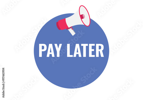 pay later button, banner, label, template for website. pay later text with colorful megaphone icon
