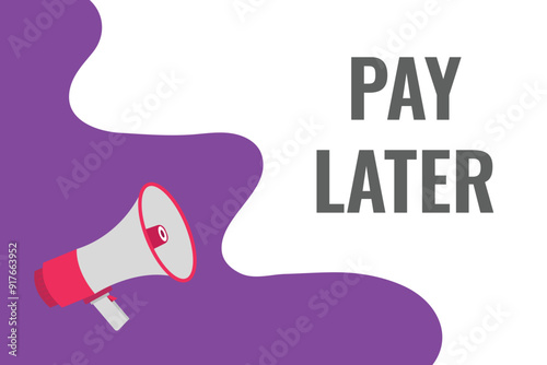 pay later button, banner, label, template for website. pay later text with colorful megaphone icon
