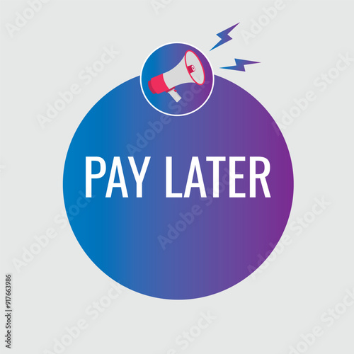 pay later button, banner, label, template for website. pay later text with colorful megaphone icon
