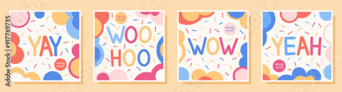 Yay. Wow. Woo hoo. Yeah. Four funny speech bubble. Joyful and solemn slogans. Fun holiday card templates with colorful bubble decorations. Vector art