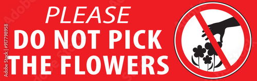 Please do not pick the flowers warning sign notice vector.eps