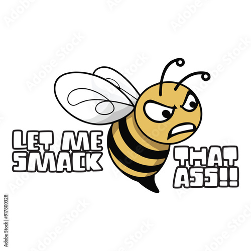 Funny angry honey bee logo, clipart or mascot with a funny quote let me smack that ass. Vector illustration tshirt, website, print, clip art, poster and print on demand merch