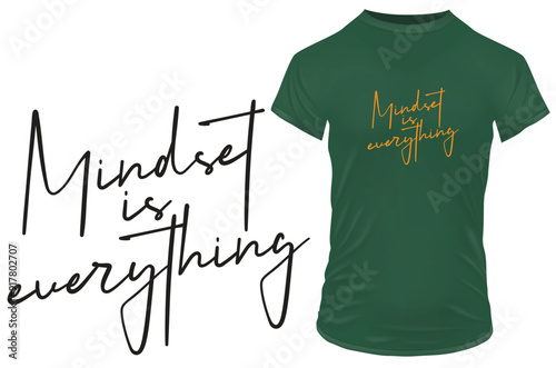 Mindset is everything. Philosophical quote. Vector illustration for tshirt, website, print, clip art, poster and print on demand merchandise.